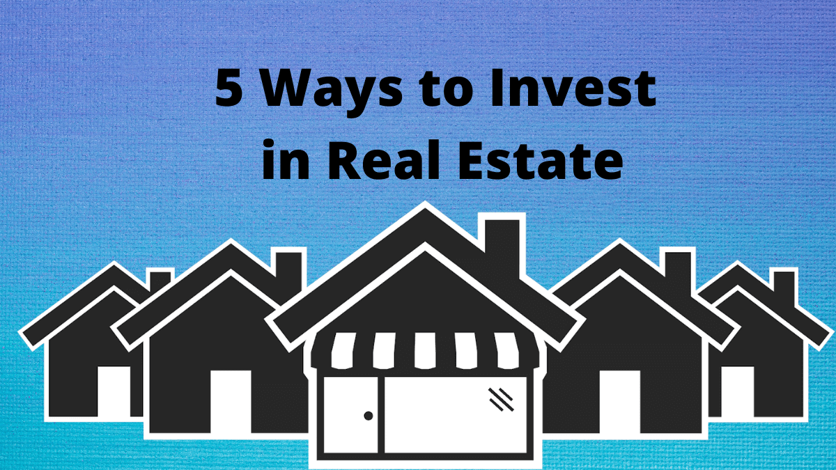 5 Ways to Invest in Real Estate What is Real Estate Corehint