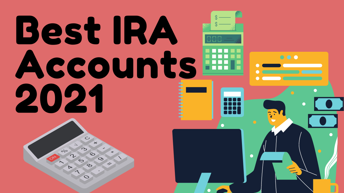 Best IRA Accounts 2021